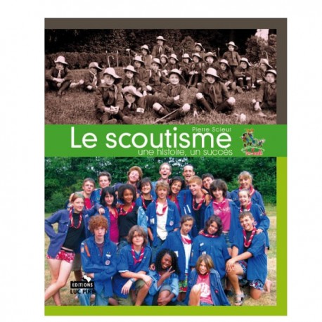 Le Scoutisme, une histoire, un succ